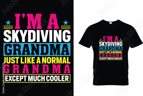 I'm a skydiving grandma just like a normal grandma except much cooler Skydiving T shirt 