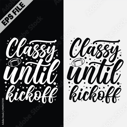 Classy until kickoff American Typography Football T-Shirt Design