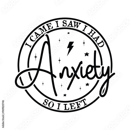 I Came I Saw I had Anxiety So I Left