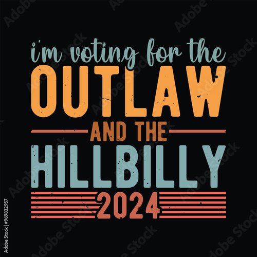 I'm voting for the outlaw and the hillbilly 2024