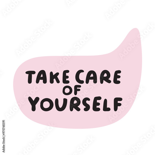 Speech bubble with phrase - take care of yourself. Illustration on white background.
