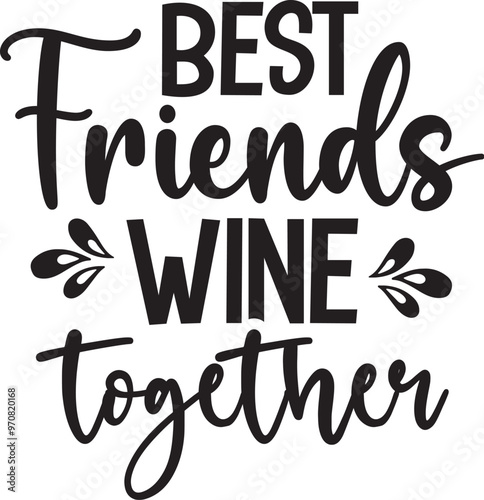 Best Friends Wine Together