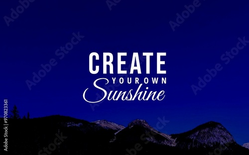 A vibrant quote graphic featuring 'Create Your Own Sunshine' in cheerful typography. This design encourages positivity and self-empowerment, inspiring viewers to bring their own light into the world. photo