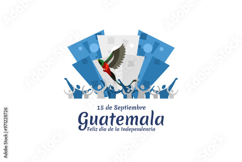 Translation: September 15, Guatemala, Happy Independence day. Happy Independence Day of Guatemala vector illustration. Suitable for greeting card, poster and banner.