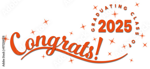 Celebratory Congrats! message for the graduating class of 2025, featuring orange text and stars. Ideal for graduation announcements, invitations, and celebratory decor. On a white background.