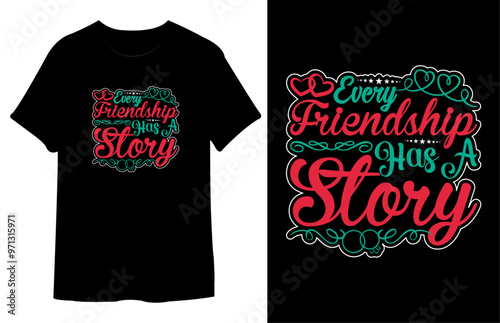 Every Friendship Has a Story T Shirt Design. Best Typography Vector T shirt Design