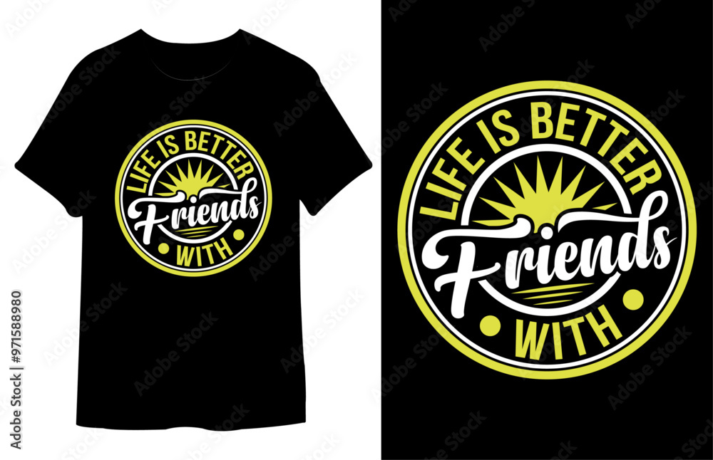 Life is Better With Friends T Shirt Design. Best Typography Vector T shirt Design. Life is Better With Friends T Shirt Design. Best Typography Vector T shirt Design.