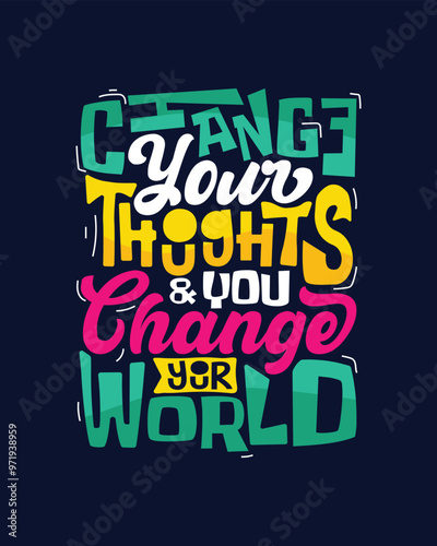Change your thoughts amp you change your world Motivational hand lettering poster shirt stationary