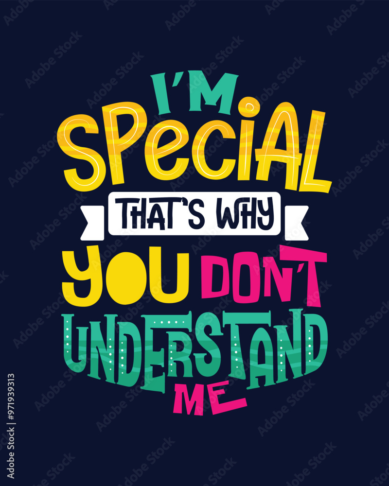 I'm special that's why you don't understand me Hand drawn lettering for shirt poster bag sticker I'm special that's why you don't understand me Hand drawn lettering for shirt poster bag sticker