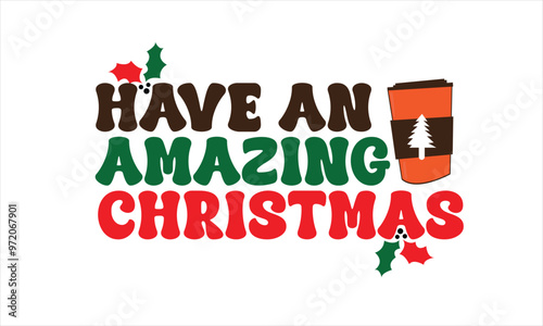 Have an Amazing Christmas PNG T-Shirt Design