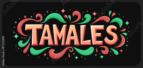 Tamales Snack traditional Mexican fast food, sign lettering decorated with festive spirals for restaurants