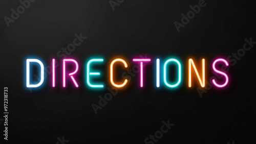 Directions colorful neon lettering on plain black dark background