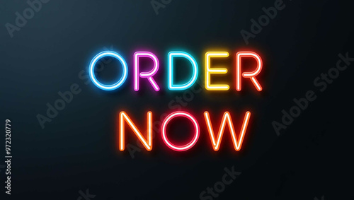 Order now colorful neon lettering on plain black dark background