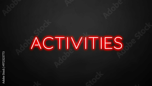 Activities red neon lettering on plain black dark background