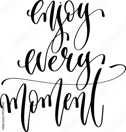 enjoy every moment - hand lettering inscription positive quote, calligraphy vector illustration