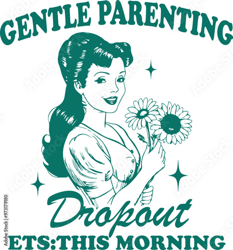 Gentle Parenting Dropout – Retro Woman Holding Flowers Smiling with Sarcastic Parenting Quote