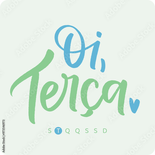 Oi, terça. Hi, Tuesday! in brazilian portuguese. Modern hand Lettering. vector.