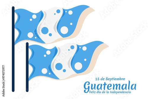 Translation: September 15, Guatemala, Happy Independence day. Happy Independence Day of Guatemala vector illustration. Suitable for greeting card, poster and banner.