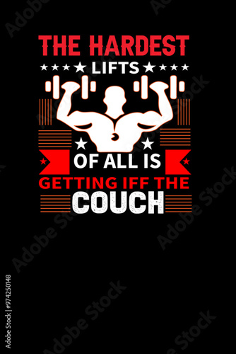 51.  The hardest lift of all is getting iff the couch gym t shirt design 