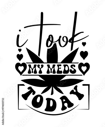 i took my meds today svg