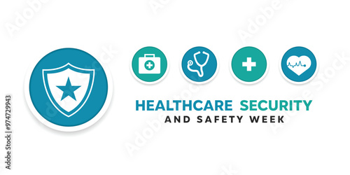 Healthcare Security And Safety Week. Shield, star, medicine box, stethoscope, plus icons and heart. Suitable for cards, banners, posters, social media and more. White background.