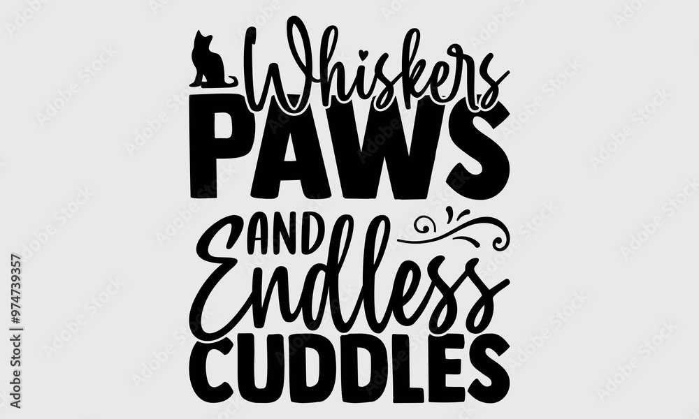 Fototapeta premium Whiskers Paws and Endless Cuddles-cat t shirts design, Calligraphy t shirt design,Hand drawn lettering phrase, Silhouette,Isolated on white background, Files for Cutting Cricut and svg EPS 10 