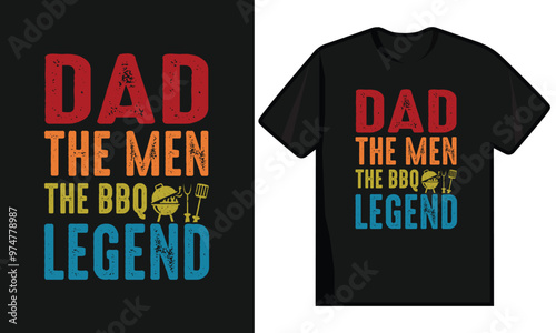 Dad The Men The Bbq Legend. Fathers Day T Shirt Design
