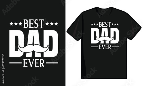 Best Dad Ever. Father Day T Shirt Design