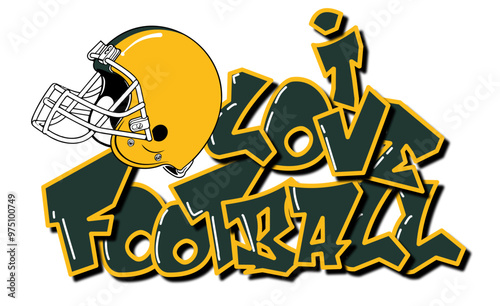 I Love Football- green and yellow football player helmet, sport vector graphics for street art - graffiti lettering typography - art illustration - multicolor - writen Word -	