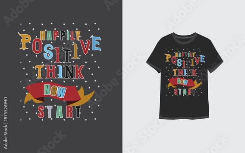Happily positive think now start typography t-shirt design