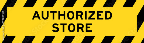 Yellow and black color with line striped label banner with word authorized store
