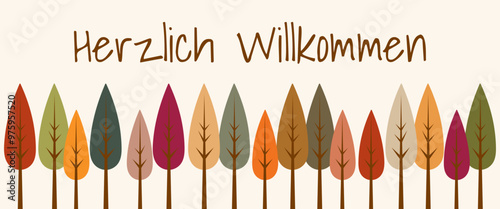 Herzlich Willkommen - Schriftzug in deutscher Sprache. Herbstliche Grußkarte mit einer Reihe bunter Bäume.