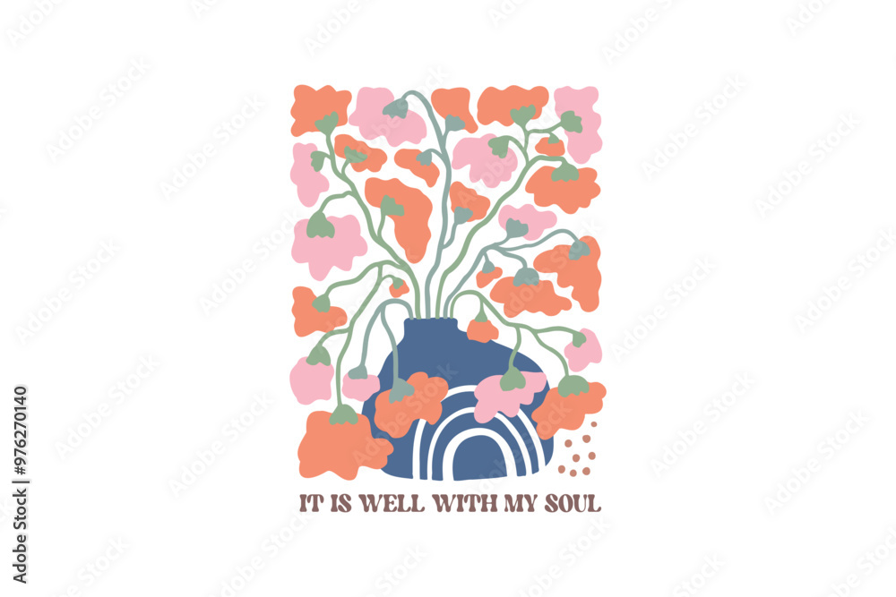 Obraz premium It Is Well With My Soul, Christian Boho Abstract Flowers Design