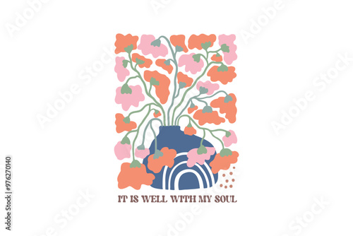 It Is Well With My Soul, Christian Boho Abstract Flowers Design