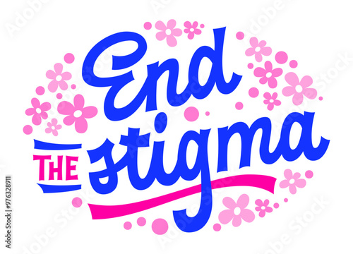 End the Stigma, bold script lettering in vibrant blue and pink, surrounded by flowers and dots. Uplifting design supporting mental health awareness. Suitable for social media, posters, merchandise