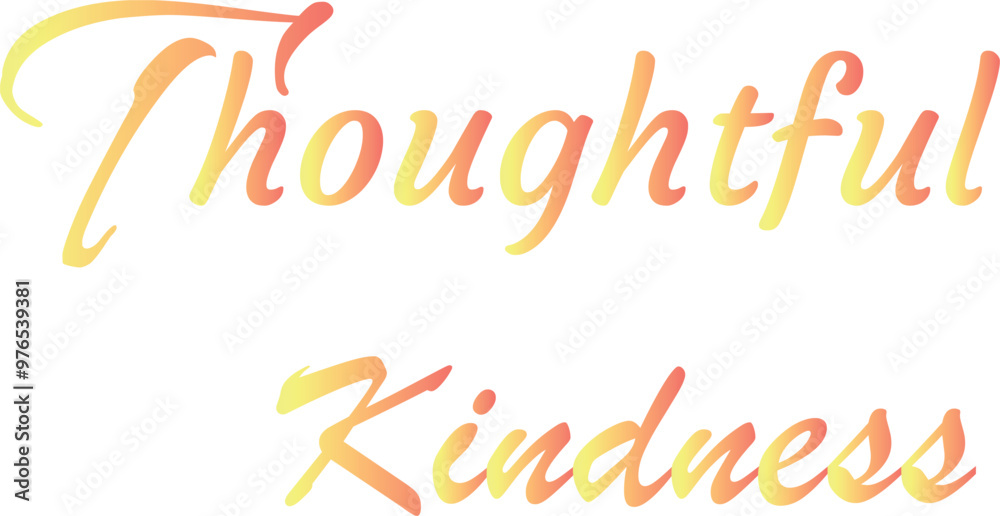 Obraz premium Thoughtful Kindness T-Shirt Creative Design with Special Quote , Adobe Illustrator Artwork