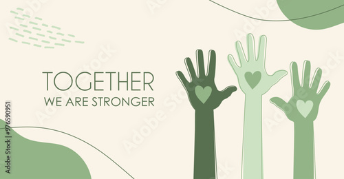 Together we are stronger - text, lettering, word. Background with streched hands with hearts, vector illustration