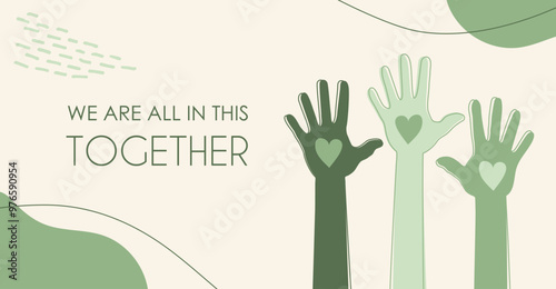 We are all in this together, text, lettering, word. Background with streched hands with hearts, vector illustration