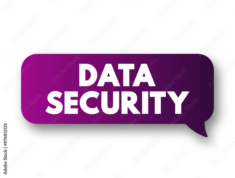 Data Security - protecting digital data in a database, from destructive forces and from the unwanted actions of unauthorized users, text concept message bubble