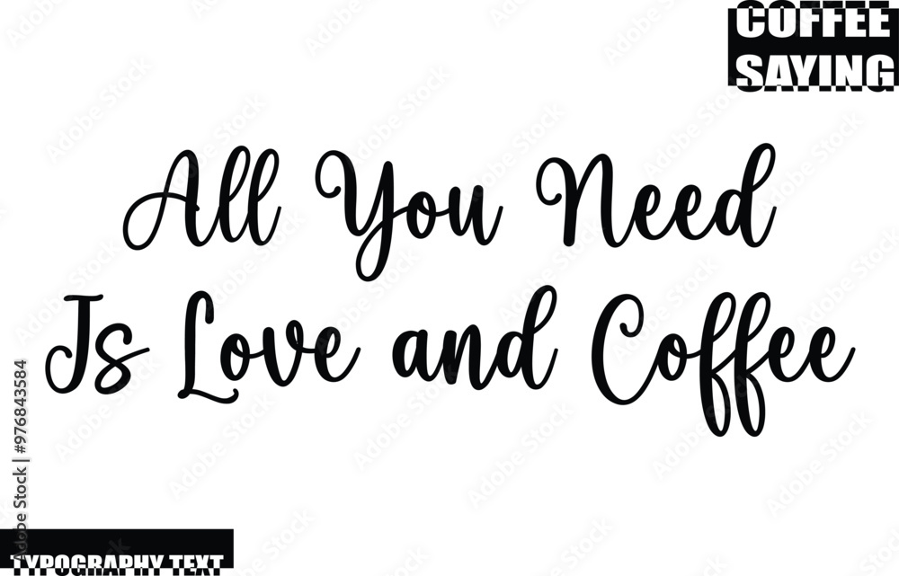 Fototapeta premium All You Need Is Love and Coffee Modern Typography Text Coffee Quote