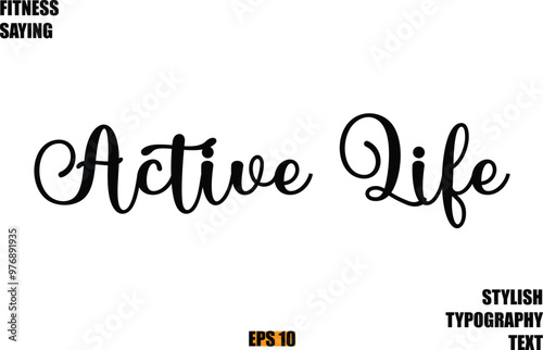 Stylish Cursive Text Lettering Fitness Saying Active Life.