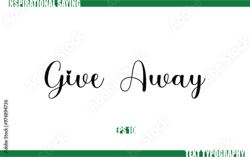 Positive Saying In Cursive Text Typography Give Away.