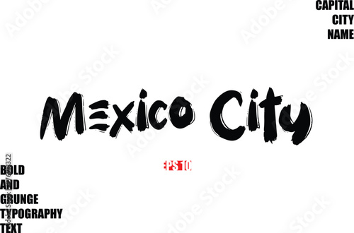 Mexico City In Stylish Bold Rough Grunge Text Typography City Name