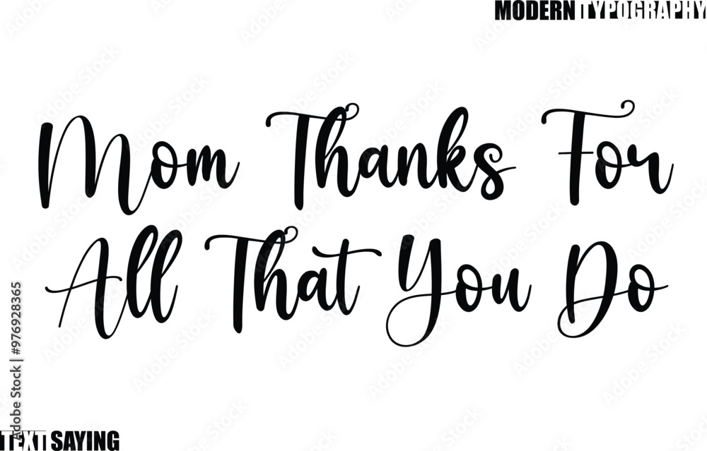 Text Saying In Modern Typography Mom Thanks For All That You Do Text Saying In Modern Typography Mom Thanks For All That You Do