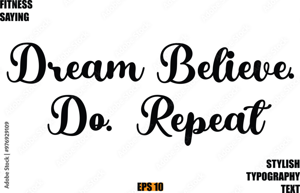 Fitness Saying In Modern Cursive Text Typography Dream Believe. Do. Repeat Fitness Saying In Modern Cursive Text Typography Dream Believe. Do. Repeat