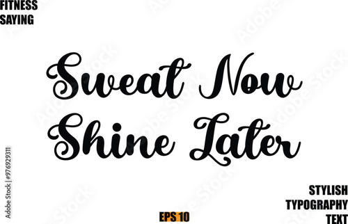 Fitness Saying In Modern Cursive Text Typography Sweat Now Shine Later