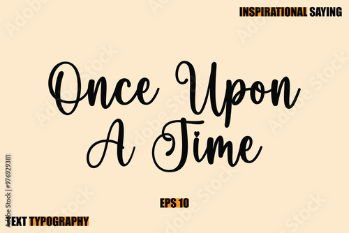 Stylish Text Typography Of Motivational Quote Once Upon A Time