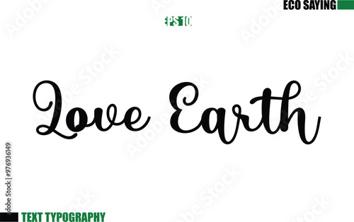 Cursive Text Lettering Eco Quote Love Earth.