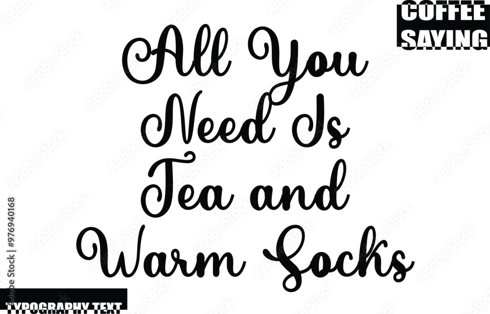 Modern Typography Text Coffee Quote All You Need Is Tea and Warm Socks Modern Typography Text Coffee Quote All You Need Is Tea and Warm Socks