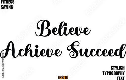 Fitness Saying In Modern Cursive Text Typography Believe Achieve Succeed.